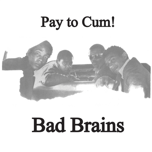 Bad Brains - Pay To Cum EP