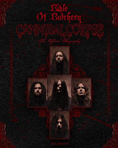 Cannibal Corpse - Bible Of Butchery: The Official Biography Book