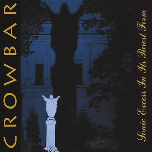 Crowbar - Sonic Excess In Its Purest Form LP