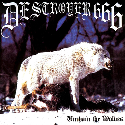 Destroyer 666 - Unchain The Wolves CD