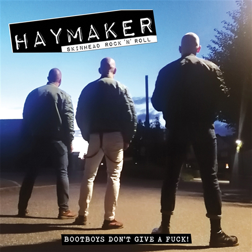 Haymaker - Bootboys Don't Give A Fuck LP