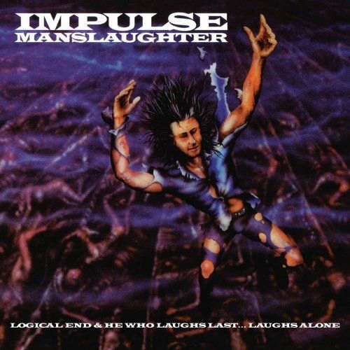 Impulse Manslaughter - Logical End - He Who Laughs Last... CD