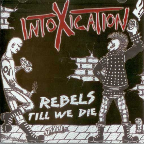 Intoxication - Rebels Till We Die CD