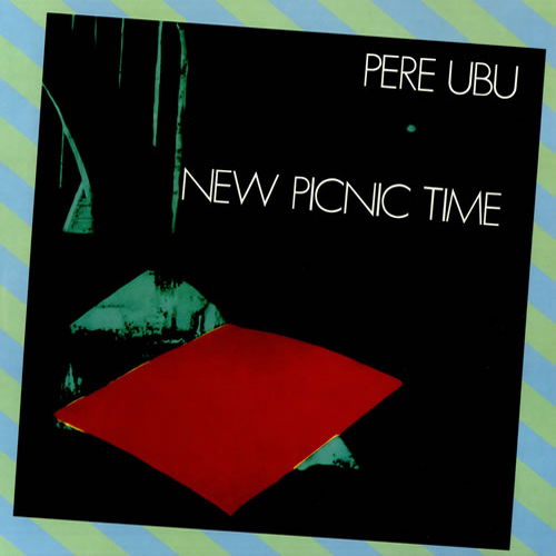 Pere Ubu - New Picnic Time LP