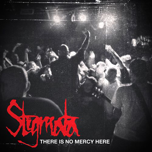 Stigmata - There Is No Mercy Here EP