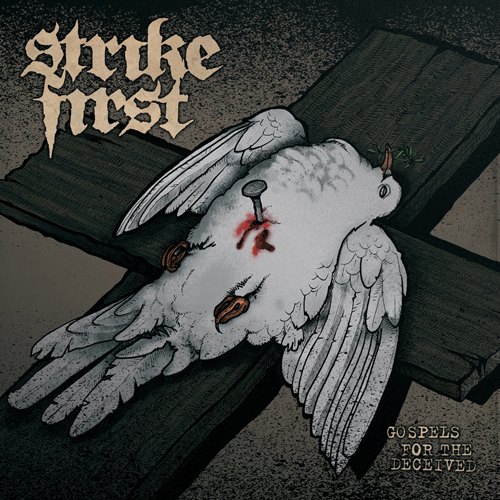 Strike First - Gospels For The Deceived LP