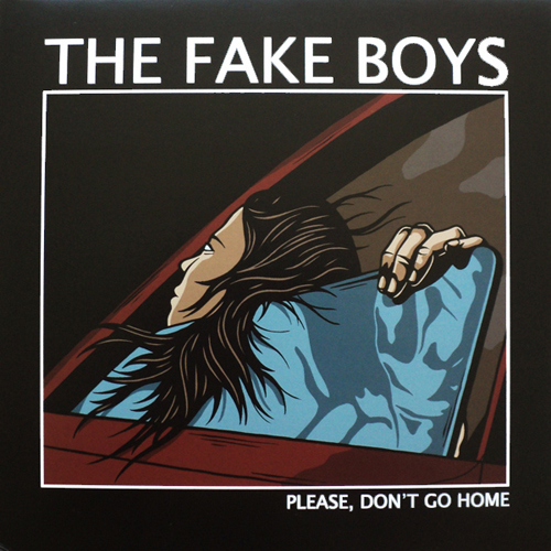 The Fake Boys - Please, Don't Go Home LP