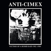 Anti Cimex - Victims Of A Bomb Raid: 1982-1984