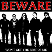 Beware - Won|t Get The Best Of Me