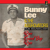 Bunny Lee And The Aggrovators - Run Sound Boy Run
