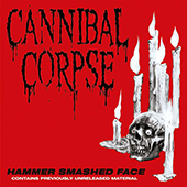 Cannibal Corpse - Hammer Smashed Face