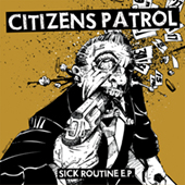 Citizens Patrol - Sick Routine