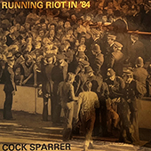 Cock Sparrer - Running Riot In |84 (50th anniversary)
