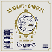 Conway & 38 Spesh - The Ghronic: Speshal Machinery By Big Ghost