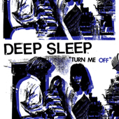 Deep Sleep - Turn Me Off