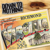 Down To Nothing - Greetings From Richmond, Virginia