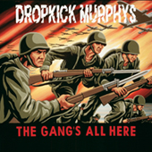 Dropkick Murphys - The Gang|s All Here
