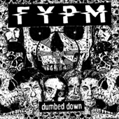 FYPM - Dumbed Down