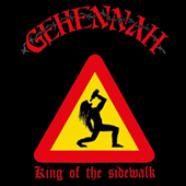 Gehennah - King Of The Sidewalk