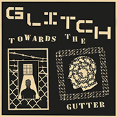 Glitch - Towards The Gutter