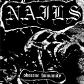 Nails - Obscene Humanity