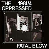 The Oppressed - Fatal Blow 1981-4