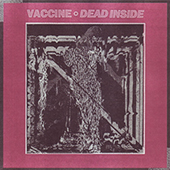Vaccine - Dead Inside