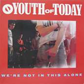 Youth Of Today - We|re Not In This Alone